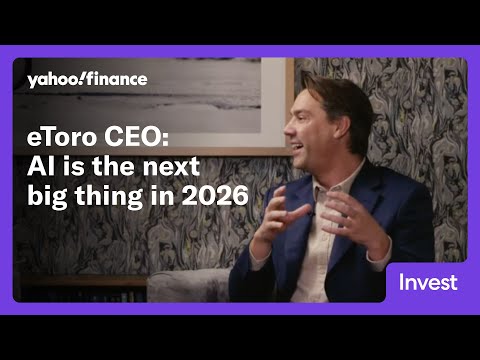 eToro CEO says AI is ‘definitely’ the next big thing in 2026