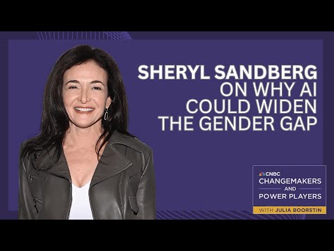 Sheryl Sandberg on why AI could widen the gender gap
