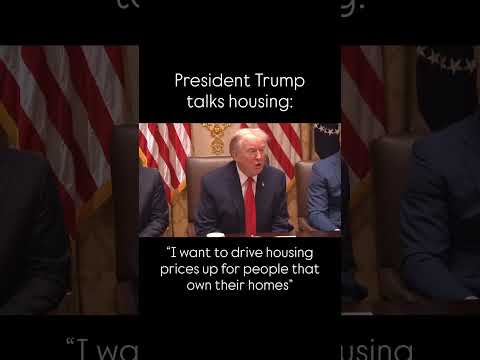 President Trump wants “to drive housing prices up for people that own their homes.” 🏡