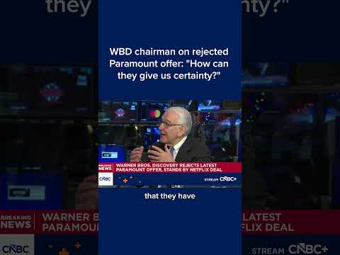 WBD chairman on rejected Paramount offer: ‘How can they give us certainty?’