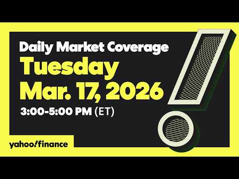 Daily Market Coverage Mar. 17, 2026 3PM-5PM (ET) | Yahoo Finance
