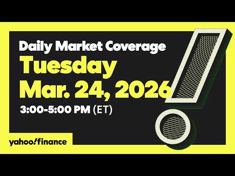 Daily Market Coverage Mar. 24, 2026 3PM-5PM (ET) | Yahoo Finance
