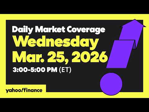 Daily Market Coverage Mar. 25, 2026 3PM-5PM (ET) | Yahoo Finance
