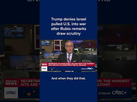 Trump denies Israel pulled U.S. into war after Rubio remarks draw scrutiny