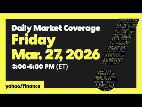 Daily Market Coverage Mar. 27, 2026 3PM-5PM (ET) | Yahoo Finance