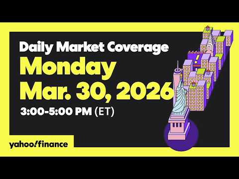 Daily Market Coverage Mar. 30, 2026 3PM-5PM (ET) | Yahoo Finance