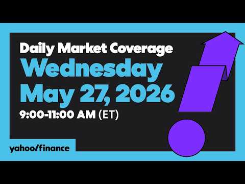 Yahoo Finance Live: Daily Market Coverage – May 27, 2026 9AM-11AM (ET)