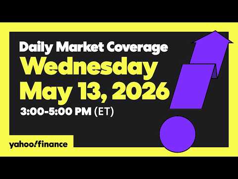 Yahoo Finance Live: Daily Market Coverage – May 13, 2026 3PM – 5PM (ET)