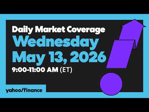 Yahoo Finance Live: Daily Market Coverage – May 13, 2026 9AM-11AM (ET)