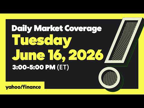 Yahoo Finance Live: Daily Market Coverage – June 16, 2026 3PM – 5PM (ET)