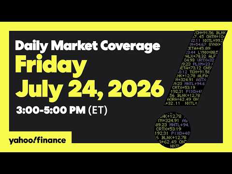 Yahoo Finance Live: Daily Market Coverage – July 24, 2026 3PM – 5PM (ET)