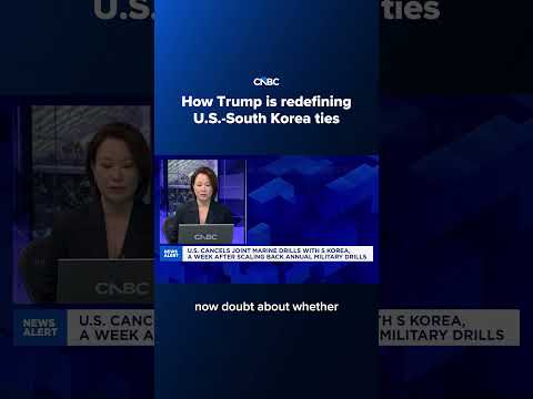 How Trump is redefining U.S.-South Korea ties
