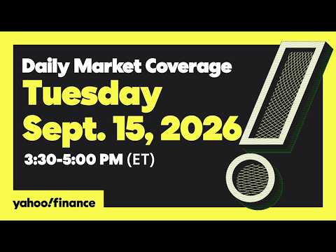 Yahoo Finance Live: Daily Market Coverage – September 15, 2026 3PM – 5PM (ET)