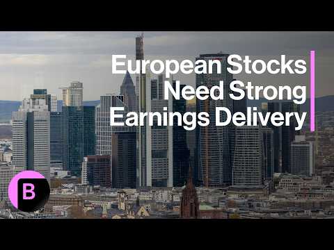 European Stocks Need Strong Earnings Delivery: Market Analysis